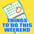 Things To Do This Weekend